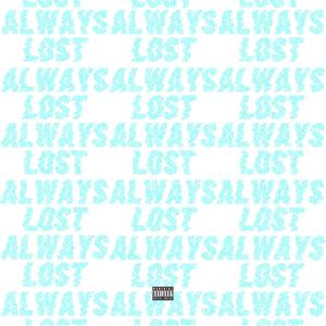 Always Lost (Explicit)