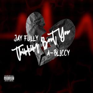 Thinkin bout you (feat. A-bliccy) (Explicit)
