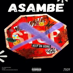 Asambe (feat. Flawzkidd & PXBLOSVENGEANCE) (Explicit)