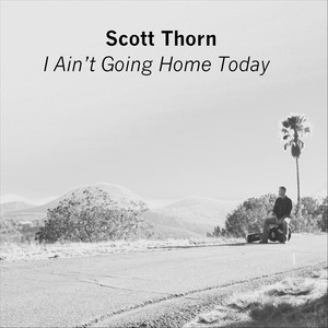 I Ain't Going Home Today