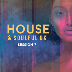 House & Soulful Uk Session 7 (Explicit)