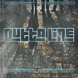 Outta Line (feat. Eli Da Profit, VonnDaGoat & CloudLifeDut) [Explicit]