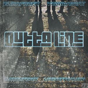 Outta Line (feat. Eli Da Profit, VonnDaGoat & CloudLifeDut) (Explicit)
