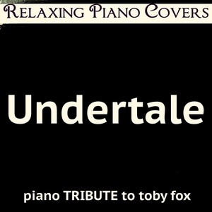 Undertale (Piano Tribute to Toby Fox)