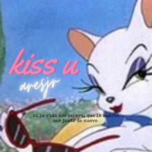 Kiss u (Explicit)