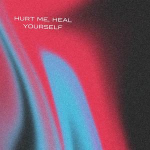 Hurt Me, Heal Yourself (Explicit)