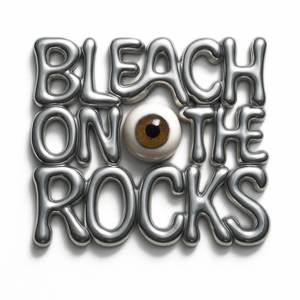 Bleach On The Rocks (Explicit)