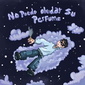 NO PUEDO OLVIDAR SU PERFUME