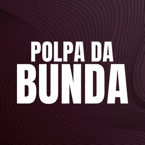 POLPA DA BUNDA (Explicit)