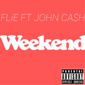 Weekend(feat. John Ca$H) (Explicit)