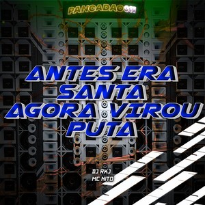 ANTES ERA SANTA AGORA VIROU PUTA (Explicit)
