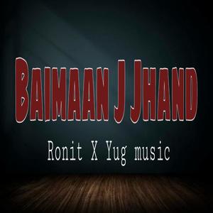 Baimaan J Jhand (feat. Ronit & Yug Music) [Explicit]