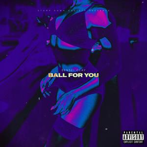 Ball For You (Explicit)