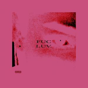 Fuc Luv (feat. GUCCIFLAME) (Explicit)