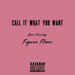 Call It What You Want (Explicit)