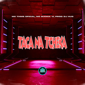 Taca Na Tcheka (Explicit)
