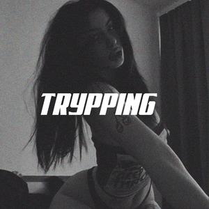 TRYPPING
