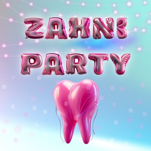 Zahni Party