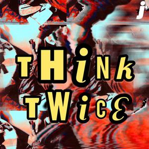 Think Twice (Explicit)