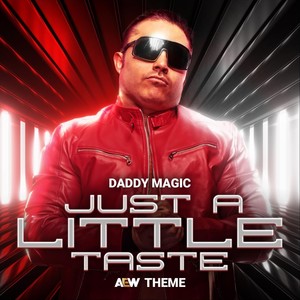 Just A Little Taste (Daddy Magic Theme)