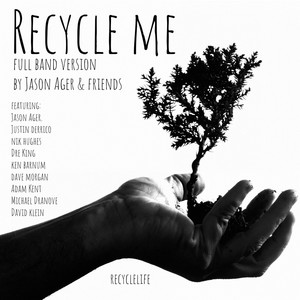 Recycle Me[feat. Justin Derrico, Ken Barnum, Nik Hughes, Dre King, Dave Morgan, Adam Kent, Michael Dranove & David Klein] (Full Band Version)