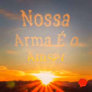 Nossa Arma É o Amor