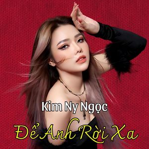 Để Anh Rời Xa