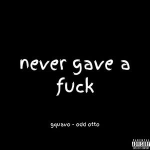 never gave a **** (Explicit)