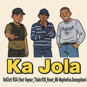 Ka Jola (feat. Vapour, Thabzin108, Roset, Mk Maphodisa & Snoopyydasoul)