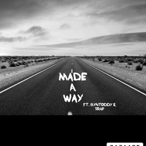 Made A Way (feat. Byntoddy & Trap) [Explicit]