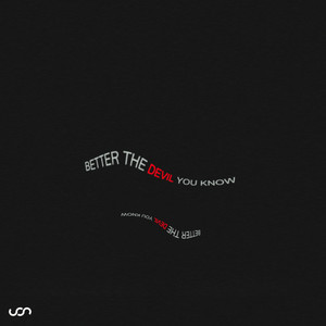 Better the Devil You Know
