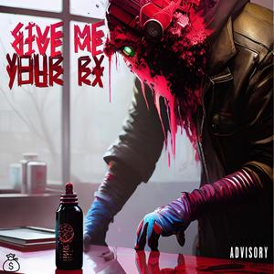 GIVE ME YOUR RX (feat. Son Soul) [Explicit]