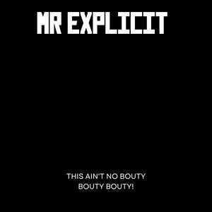 This ain't no bouty bouty bouty! (Explicit)