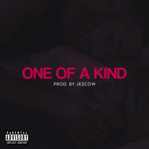 One of a kind (Explicit)