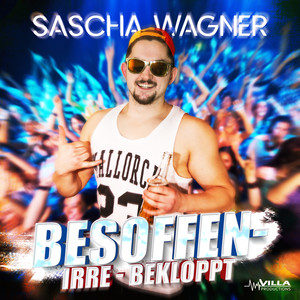 Besoffen - Irre - Bekloppt