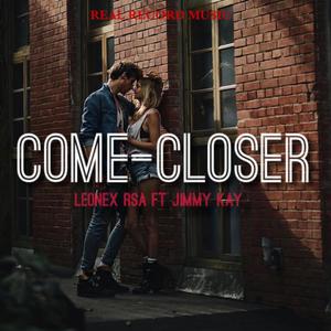 Come closer (feat. jimmy kay) [Explicit]