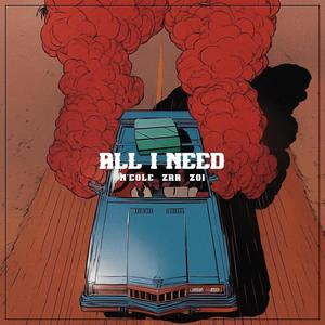 ALL I NEED (feat. N'Cole, Zo1 & ZRA.) (Explicit)