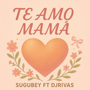 Te Amo Mama
