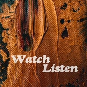 Watch Listen