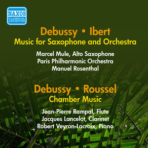 IBERT, J.: Concertino da camera / DEBUSSY, C.: Rapsodie / Premiere rapsodie / ROUSSEL, A.: Joueurs de flute (Mule, Lancelot, Rampal) [1953, 1956]