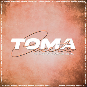 Toma Cacete (Explicit)