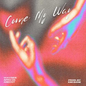 Come My Way (feat. Abeost) (Explicit)
