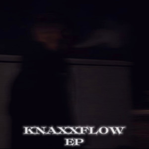 Knaxxflow EP (Explicit)