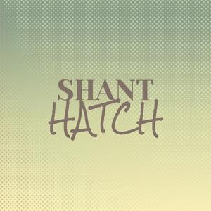 Shant Hatch