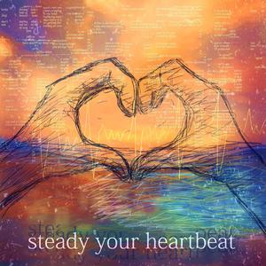 steady your heartbeat (Explicit)