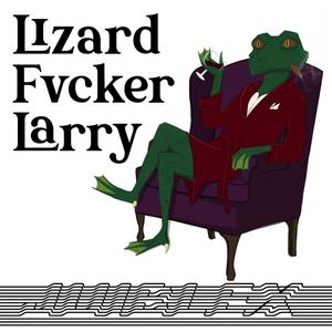 Lizardfvcker Larry (Explicit)