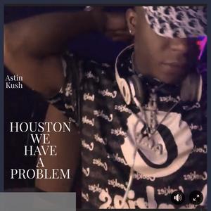 Houston We Have A Problem (Explicit)