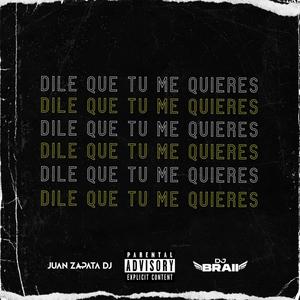 Dile Que Tu Me Quieres (feat. DJ Braii) [Explicit]