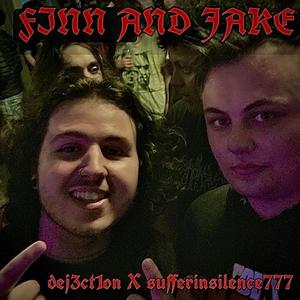 FINN AND JAKE (feat. DEJ3CT1ON) (Explicit)