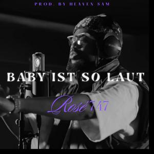 BABY IST SO LAUT